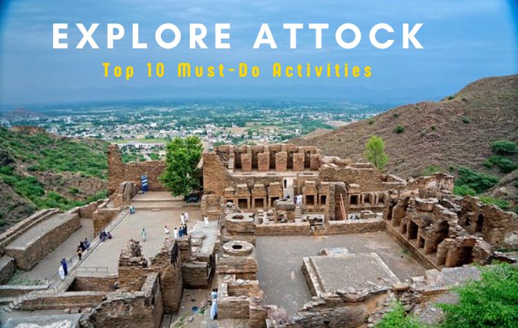 Top 10 Must-Visit Places in Attock